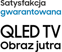 Samsung satysfakcja gwarantowana QLED TV obraz jutra