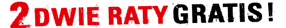 Dwie raty gratis!