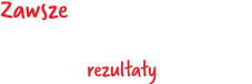 Zawsze perfekcyjne rezultaty