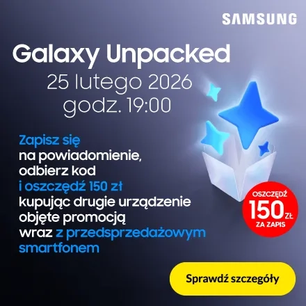 Galaxy Unpacked - oszczędź 150 zł