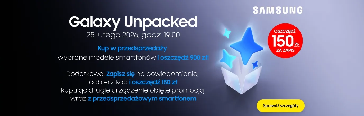 Galaxy Unpacked - oszczędź 150 zł