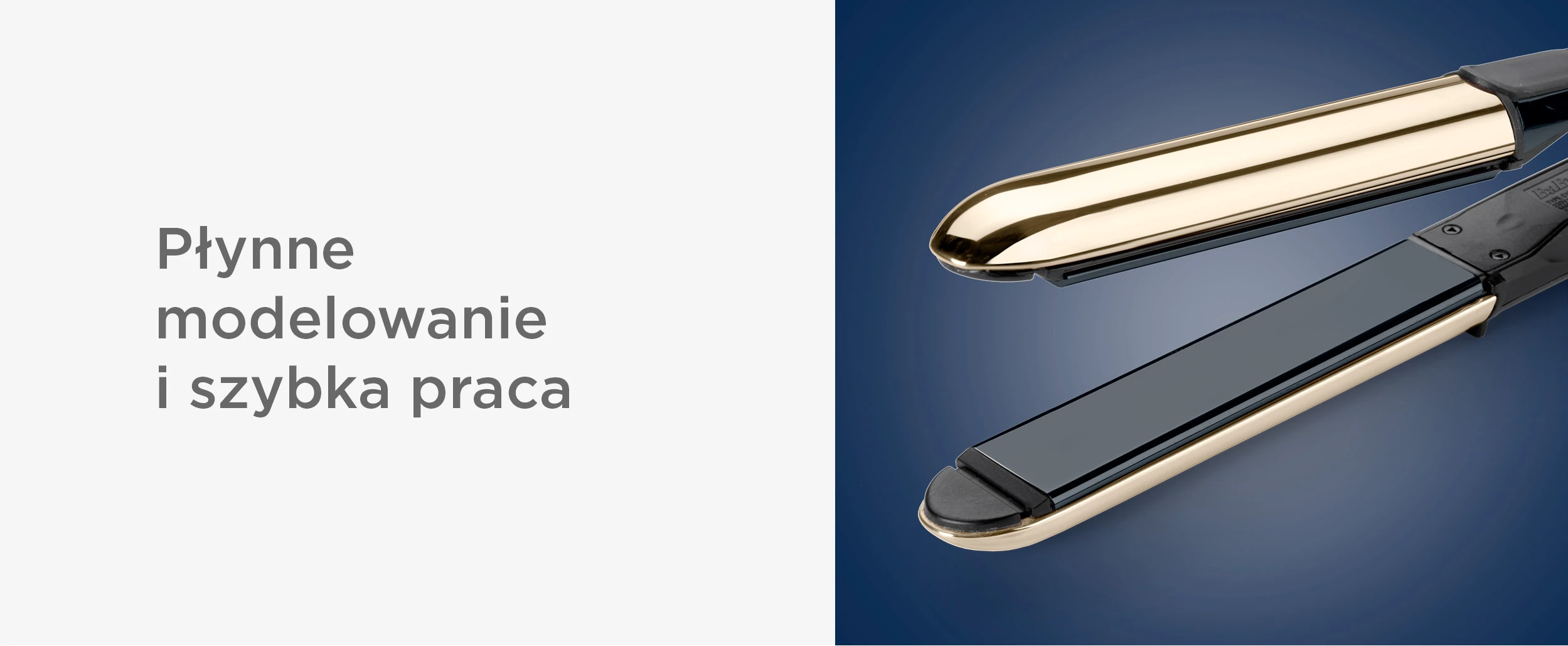 Zbliżenie płytek prostownicy BaByliss ST484 oraz napis „Płynne modelowanie i szybka praca”