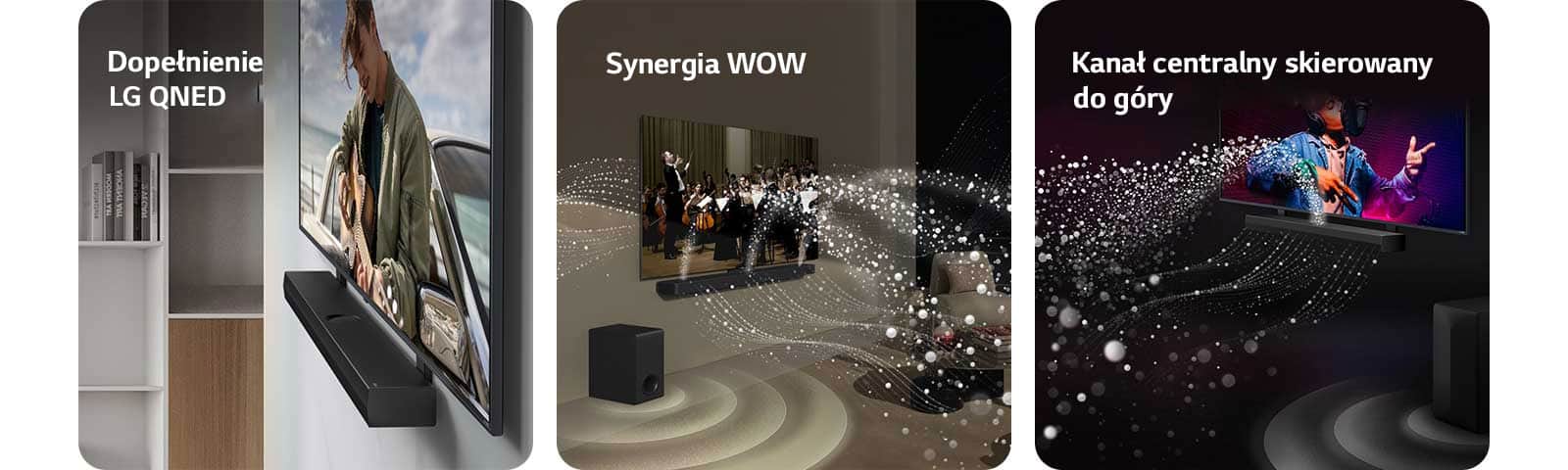 LG Soundbar i LG QNED TV na ścianie z uchwytem QNED Matching w szarej i drewnianej przestrzeni mieszkalnej pod kątem, przedstawiające mężczyznę grającego na gitarze na tle oceanu.   LG Soundbar i LG TV w salonie odtwarzające występ orkiestry. Białe fale kropel reprezentujące fale dźwiękowe tryskają w górę i do przodu z soundbara oraz rzutują z telewizora, kiedy subwoofer tworzy efekt dźwiękowy emitowany z dołu.  LG Soundbar i LG TV w czarnym pokoju. Odtwarzany jest występ muzyczny. Białe kropel reprezentujące fale dźwiękowe tryskają w górę i do przodu z soundbara, kiedy subwoofer tworzy efekt dźwiękowy emitowany z dołu.