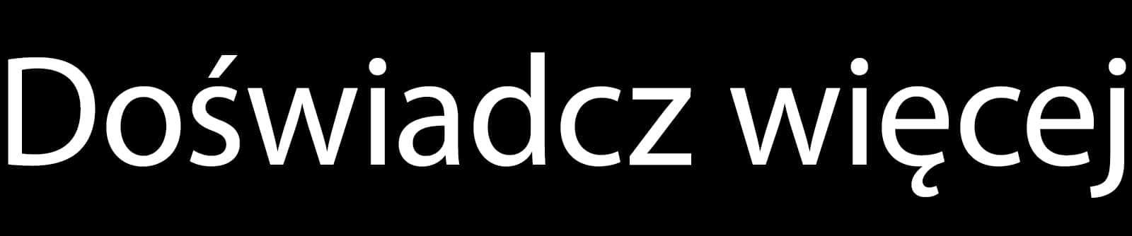 Doświadcz więcej