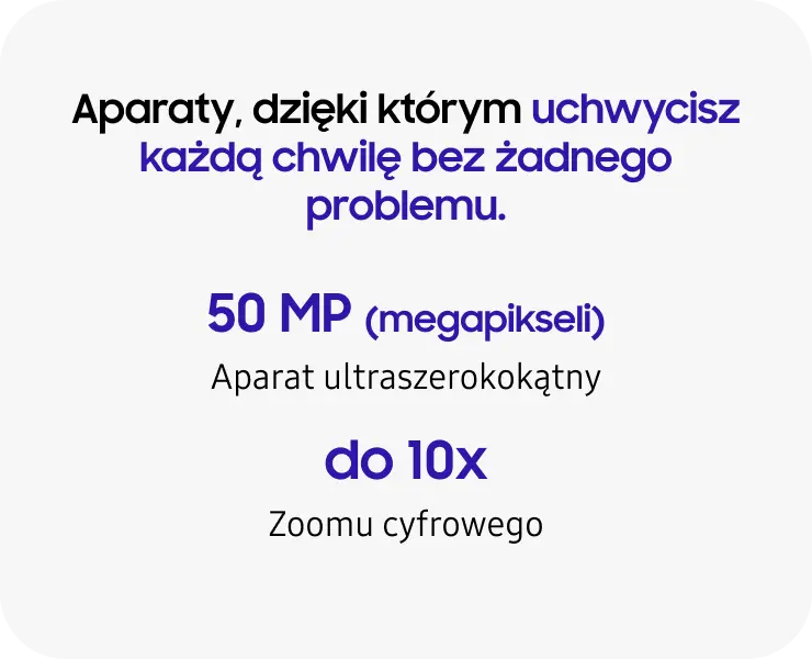 Aparat 50 MP z obiektywem ultraszerokokątnym i maksymalnie 10-krotnym zoomem cyfrowym.