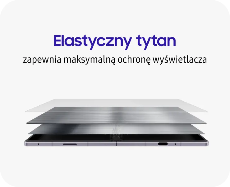 Warstwowa konstrukcja z elastycznego tytanu zwiększa ochronę wyświetlacza.