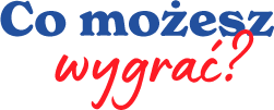 Co możesz wygrać