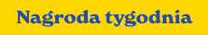 Nagroda tygodnia