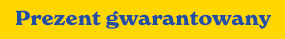 Prezent gwarantowany