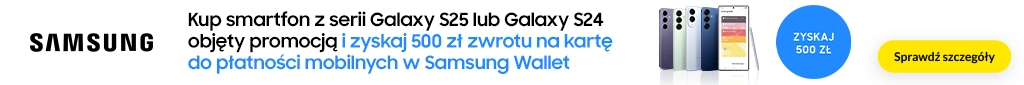 TELE10 - 500 zł zwrotu na Samsung Wallet dla Galaxy S25+| Ultra | Edge i S24- belka 1024x85 