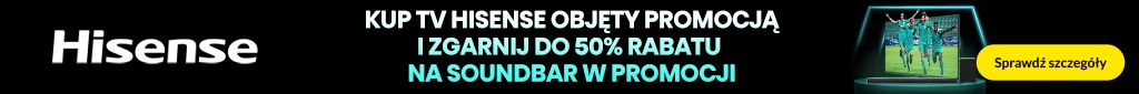 RTV 250 - Kup TV Hisense a soundbar do 50 proc taniej - 0226 - belka 1024x85