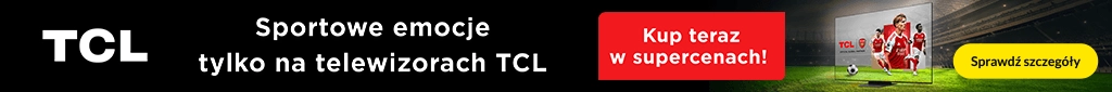 RTV 374 - World Cup Najlepsze telewizory od TCL na Mistrzostwa Świata - 0626 - belka 1024x85
