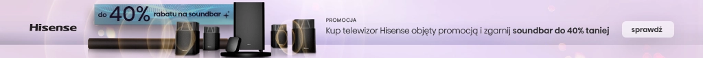 RTV 483 - Kup telewizor Hisense, a soundbar do 40 proc taniej - 0926 - belka 1024x85