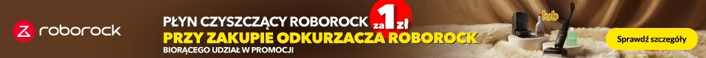 AD - Roborock - płyn czyszczący za 1 zł - 0526 belka 1024x85 odkurzacze pionowe roboty sprzątające