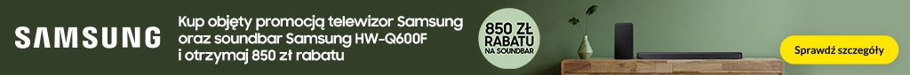 RTV 422 - Samsung - kup tv i otrzymaj rabat 850 PLN na Soundbar HW-Q600F  - 0826 - belka 1024x85