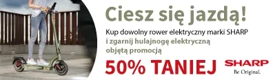 TELE - pojazdy elektryczne - Sharp - hulajnoga 50% taniej przy zakupie roweru - 0525 - belka 396x116