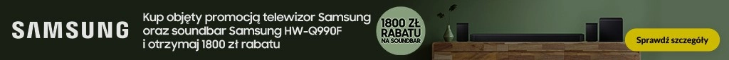 RTV 424 - Samsung - kup tv i otrzymaj rabat 1800 PLN na Soundbar HW-Q990F  - 0826 - belka 1024x85