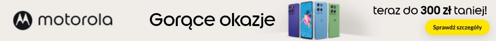 TELE299 - Motorola - Gorące Okazje 0726  belka 1024x85 smartfony  